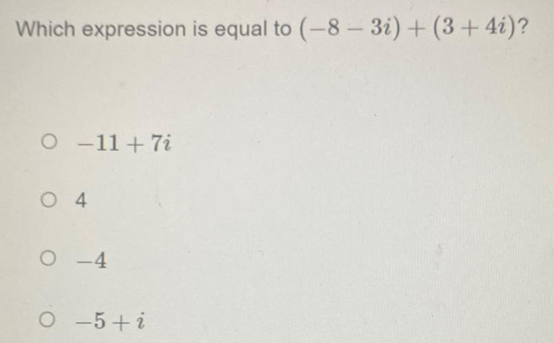 Which expression is equal to (8 3i) + (3 + 4i)? O