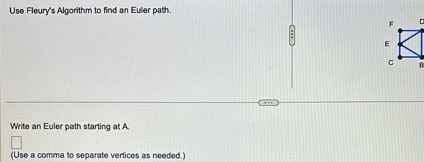  Use Fleury s Algorithm to find an Euler path Write an