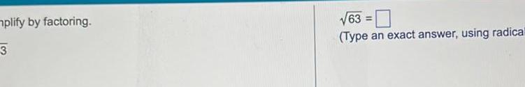 plify by factoring. (Type an exact answer, using radica