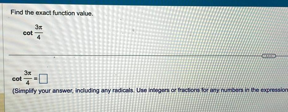 your answer including any radicals Use integers or fractions for any numbers