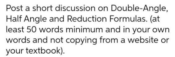 Post a short discussion on Double Angle Half Angle and Reduction