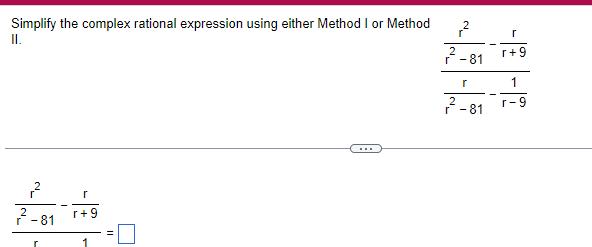  Simplify the complex rational expression using either Method I or Method