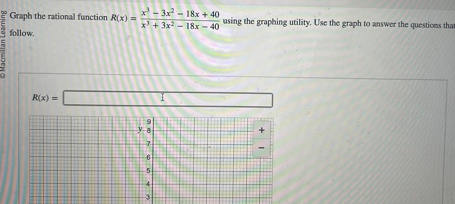  O Macmillan Learning Graph the rational function R x follow R