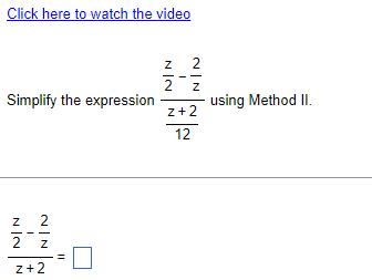  Click here to watch the video Simplify the expression 2 2