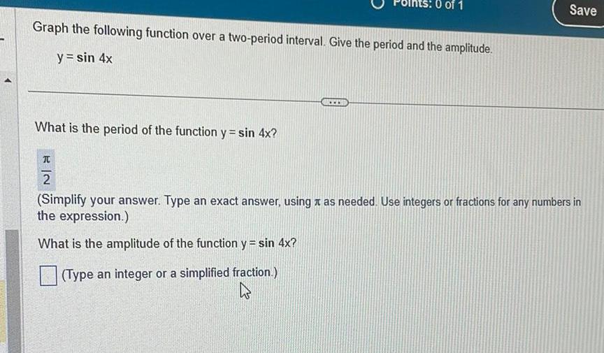 period and the amplitude y sin 4x What is the period of