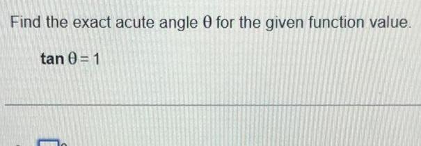 Find the exact acute angle 0 for the given function value. tan