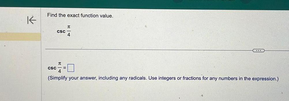  K Find the exact function value CSC CSC T T BOXED