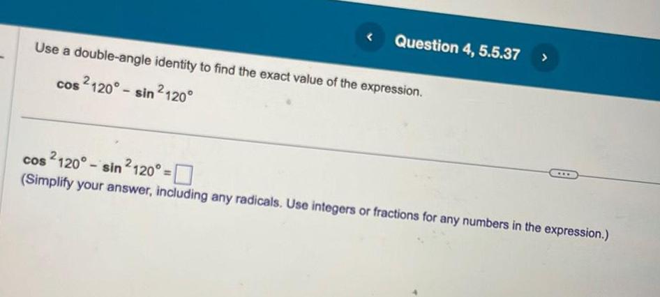 Question 4 5 5 37 Use a double angle identity to