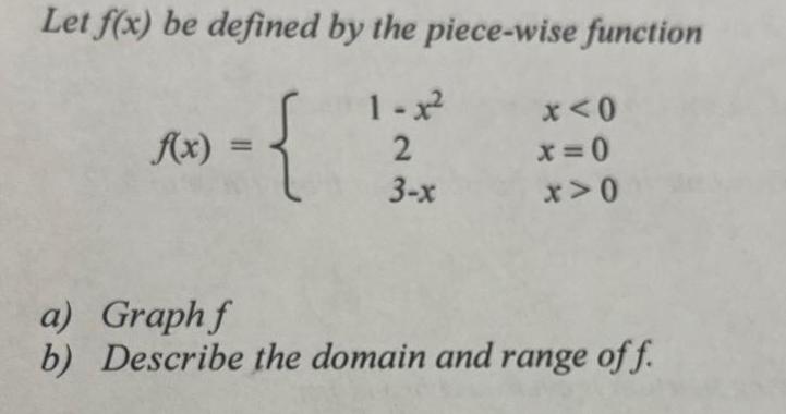 Let f x be defined by the piece wise function 1