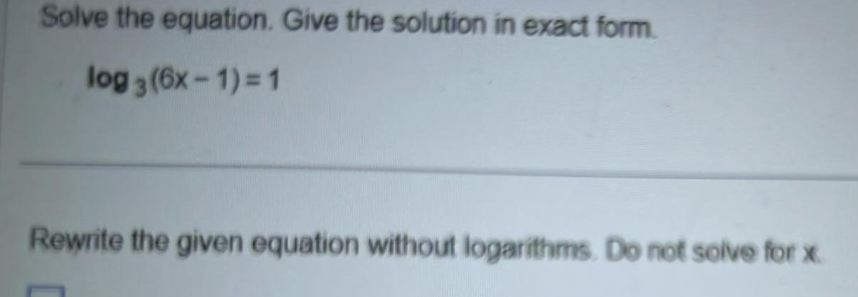 6x 1 1 Rewrite the given equation without logarithms Do not solve