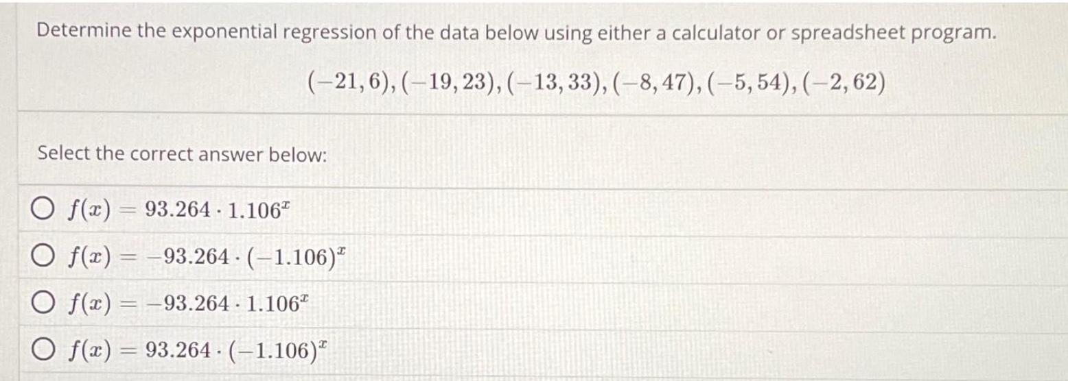 Determine the exponential regression of the data below using either a