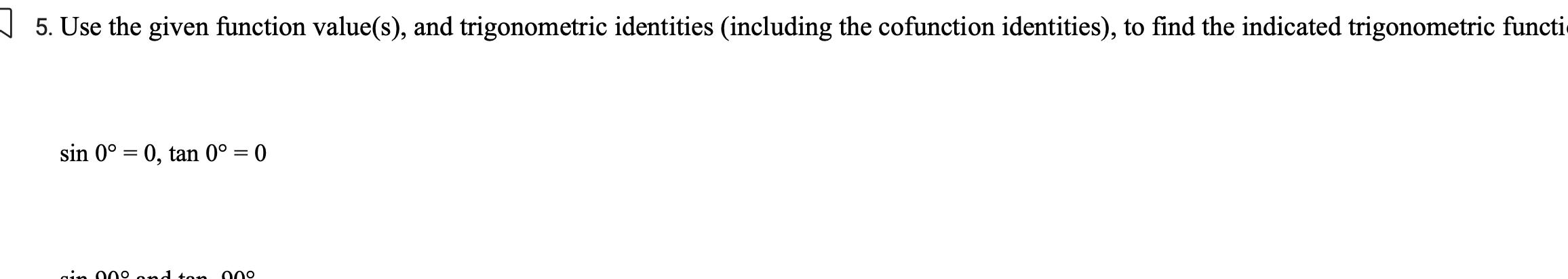 the cofunction identities to find the indicated trigonometric functi sin 0 0