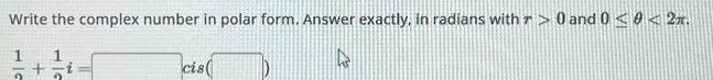  Write the complex number in polar form Answer exactly in radians