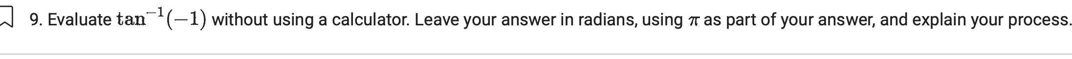  9 Evaluate tan 1 without using a calculator Leave your answer