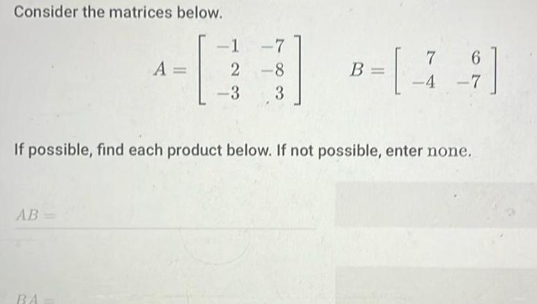  Consider the matrices below AB A BA 1 7 2 8