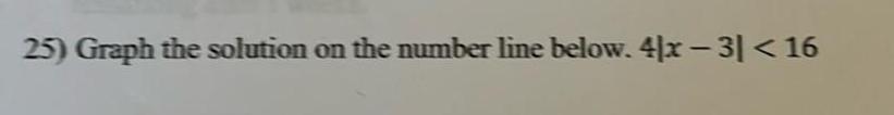 25) Graph the solution on the number line below. 41x 31 <