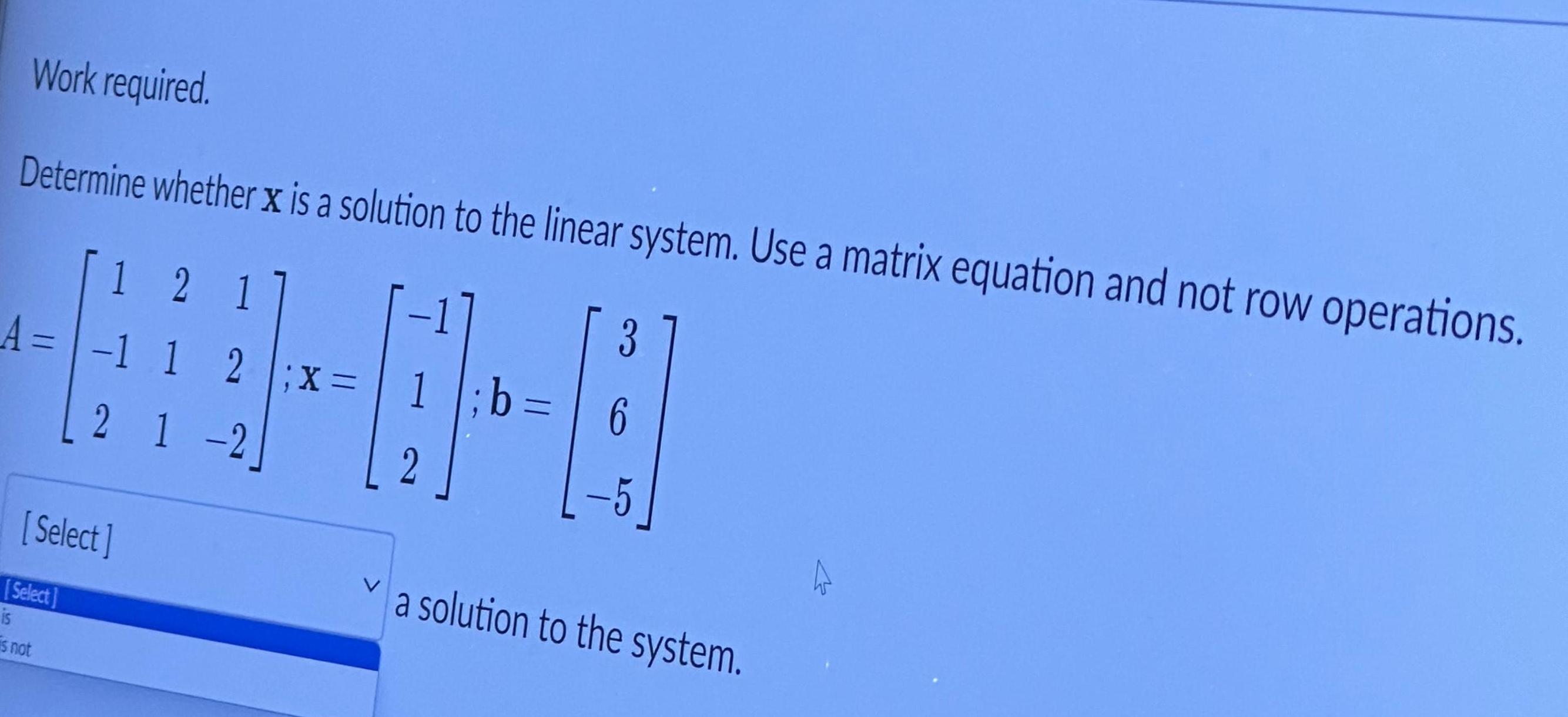 system Use a matrix equation and not row operations 1 2 1