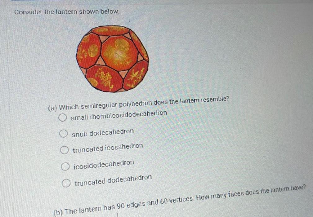 lantern resemble small rhombicosidodecahedron snub dodecahedron truncated icosahedron icosidodecahedron O truncated dodecahedron