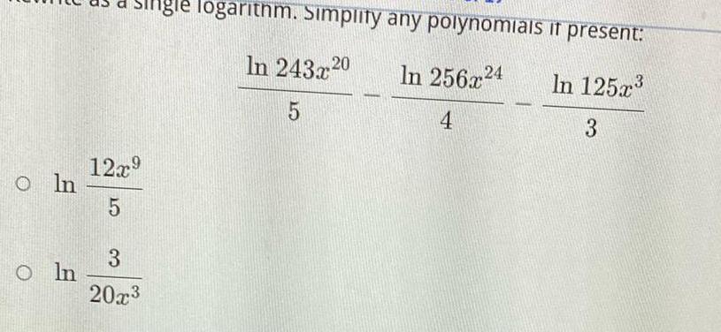  O In Oln 12x CT Single logarithm Simplify any polynomials In