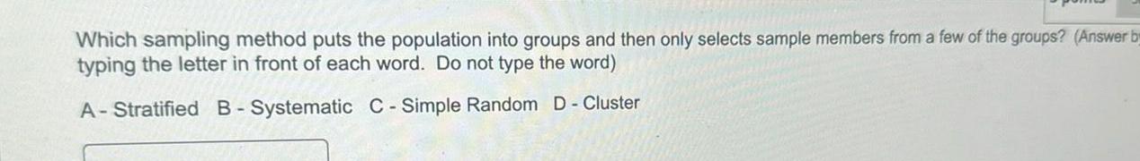  Which sampling method puts the population into groups and then only