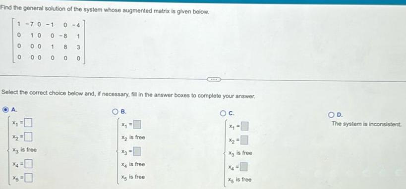  Find the general solution of the system whose augmented matrix is