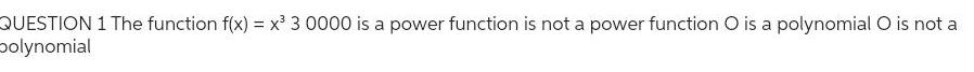 QUESTION 1 The function f x x 3 0000 is a