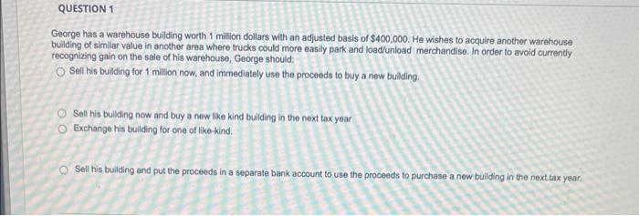adjusted basis of $400,000. He wishes to acquire another warehouse building of