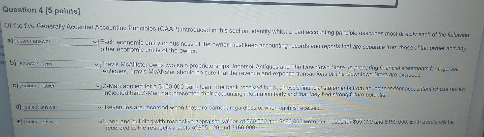  Question 4 [5 points] Of the five Generally Accepted Accounting Principles