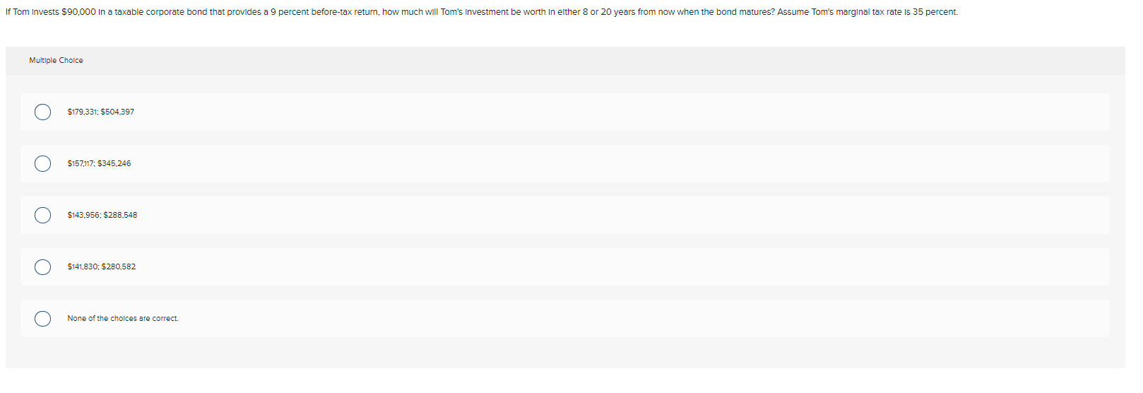 a 9 percent before-tax return, how much will Tom's Investment be worth