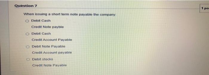 7 When issuing a short term note payable the company O