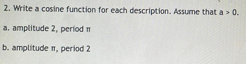 0.a. amplitude 2, period ?b. amplitude ?, period 2