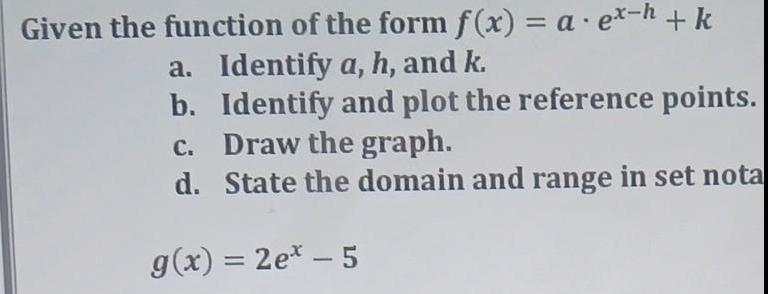  Given the function of the form f(x) = a ex-h +