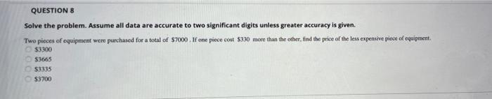 digits unless greater accuracy is given. Two pieces of equipment were purchased