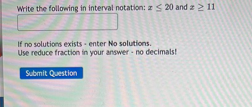 ? 11If no solutions exists enter No solutions.Use reduce fraction in your