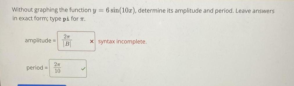  Without graphing the function y = 6 sin(10x), determine its amplitude