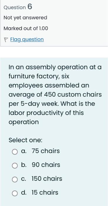 employees assembled an average of 450 custom chairs per 5-day week. What