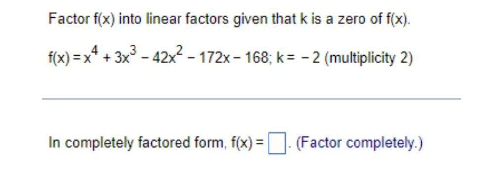 of f(x).f(x) = x&sup2; + 3x&sup3; - 42x&sup2; - 172x-168; k=-2 (multiplicity
