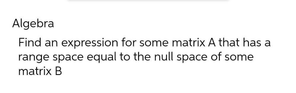 space equal to the null space of some matrix B
