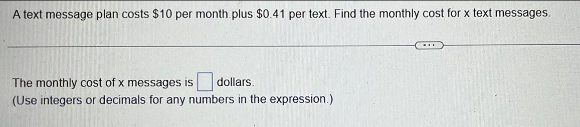 text. Find the monthly cost for x text messages.The monthly cost of