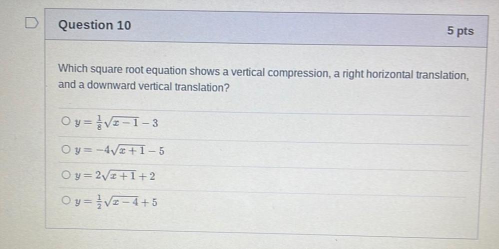 D Question 10 5 pts Which square root equation shows a vertical