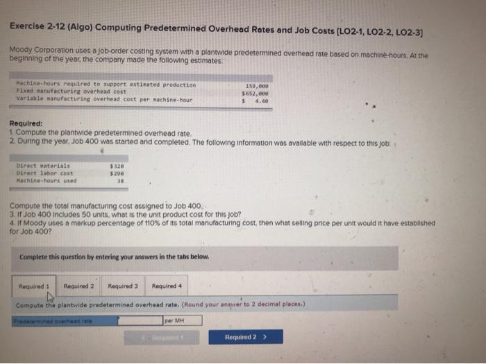 year, the company made the following estimates: Machine hours required to support