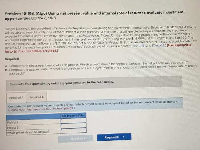  Problem 16-19A (Algo) Using net present value and internal rate of