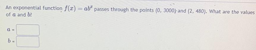 An exponential function f x ab passes through the points 0