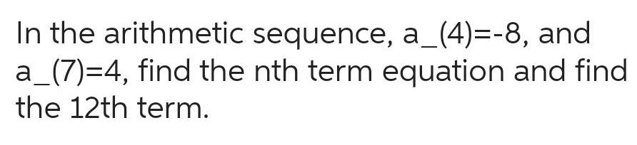  In the arithmetic sequence a 4 8 and a 7 4