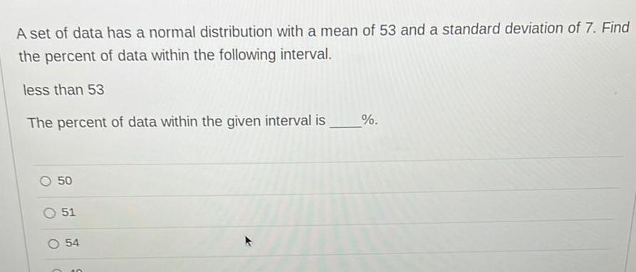  A set of data has a normal distribution with a mean