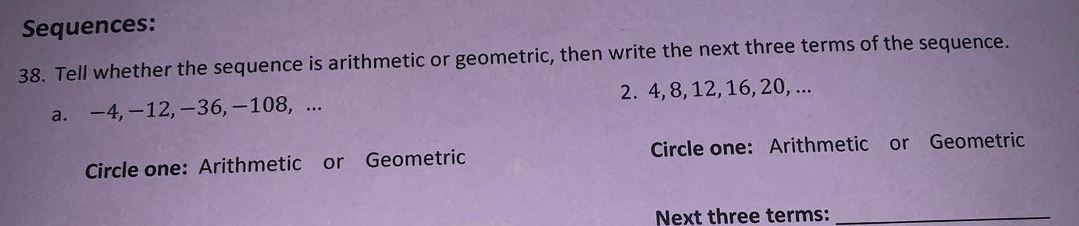  Sequences 38 Tell whether the sequence is arithmetic or geometric then