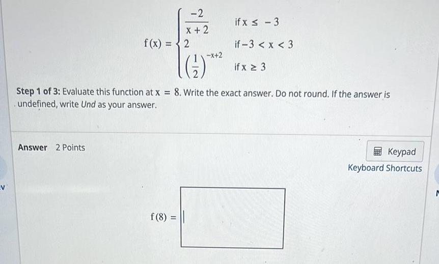 8 X 2 Step 1 of 3 Evaluate this function at x