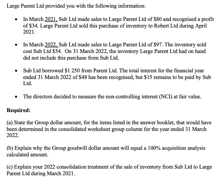 Large Parent Ltd provided you with the following information: - In