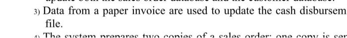 update the cash disbursem file. 3) Data from a paper invoice are