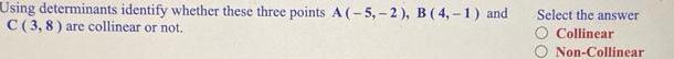  Using determinants identify whether these three points A 5 2 B